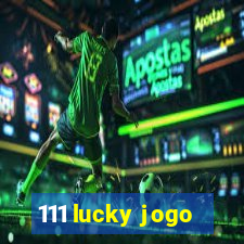 111 lucky jogo